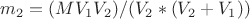 $m_2 = (MV_1V_2)/ (V_2*(V_2 + V_1))$