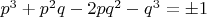 $p^3+p^2q-2pq^2-q^3=\pm 1$