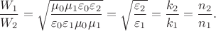 $$\frac{W_1}{W_2}=\sqrt{\frac{\mu_0\mu_1\varepsilon_0\varepsilon_2}{\varepsilon_0\varepsilon_1\mu_0\mu_1}}=\sqrt{\frac{\varepsilon_2}{\varepsilon_1}}=\frac{k_2}{k_1}=\frac{n_2}{n_1}.$$