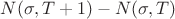 $ N(\sigma, T + 1) - N(\sigma, T) $