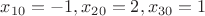 $x_{10}=-1,x_{20}=2,x_{30}=1$