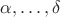 $\alpha,\ldots,\delta$