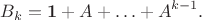 $$
B_k = \mathbf{1} + A + \ldots + A^{k-1}.
$$