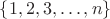 $\{1,2,3,\ldots,n\}$