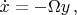 $$
\dot{x}=-\Omega y \, ,
$$
