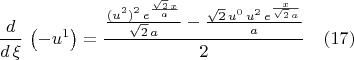 $$\frac{d}{d\,\xi}\,\left( -{u}^{1}\right) =\frac{\frac{({u}^{2})^{2}\,{e}^{\frac{\sqrt{2}\,x}{a}}}{\sqrt{2}\,a}-\frac{\sqrt{2}\,{u}^{0}\,{u}^{2}\,{e}^{\frac{x}{\sqrt{2}\,a}}}{a}}{2} \quad(17)$$