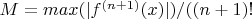 $M=max(|f^{(n+1)}(x)|)/((n+1)!$