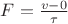 $F={v-0\over \tau}$