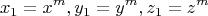 \[
x_1  = x^m ,y_1  = y^m ,z_1  = z^m 
\]