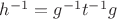 $h^{-1} = g^{-1} t^{-1} g$