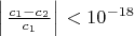 $\left| {\left. {\frac{{c_1  - c_2 }}{{c_1 }}} \right|} \right. < 10^{ - 18} $
