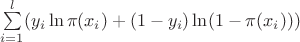 $\sum\limits_{i=1}^{l}(y_i \ln \pi(x_i) + (1 - y_i)\ln (1 - \pi(x_i)))$