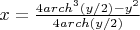 $x=\frac {4arch^3(y/2) -y^2} {4arch(y/2)}$
