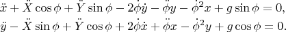 \begin{eqnarray*}
&\ddot x+\ddot X\cos\phi+\ddot Y\sin\phi-2\dot\phi\dot y-\ddot\phi y
-\dot\phi^2 x+g\sin\phi=0,\\
&\ddot y-\ddot X\sin\phi+\ddot Y\cos\phi+2\dot\phi\dot x+\ddot\phi x
-\dot\phi^2 y+g\cos\phi=0.
\end{eqnarray*}