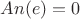 $An(e) = 0$
