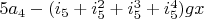 $5 a_4-(i_5+i_5^2+i_5^3+i_5^4) g x$