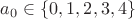 $a_0\in \{0, 1, 2, 3, 4\}$