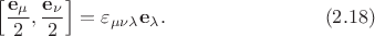 $$
\left[\frac{{\bf e}_\mu}{2},\frac{{\bf e}_\nu}{2}\right]=\varepsilon_{\mu\nu\lambda}{\bf e}_\lambda.\qquad\qquad\qquad\qquad(2.18)
$$