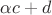 $\alpha c + d$