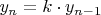 $y_{n}=k\cdot y_{n-1}$