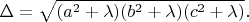 $$\Delta=\sqrt{(a^2+\lambda)(b^2+\lambda)(c^2+\lambda)}.$$