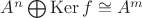 $A^n \bigoplus\operatorname{Ker}f\cong A^m$