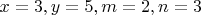 $x=3, y=5, m=2, n=3$