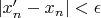 $|x'_n-x_n|<\epsilon$