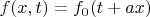$f(x,t)=f_0(t+ax)$