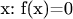 &x: f(x)=0&