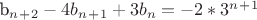 b_n_+_2-4b_n_+_1+3b_n = -2 * 3^n^+^1
