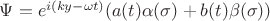 $\Psi=e^{i(ky-\omega t)}(a(t)\alpha(\sigma)+b(t)\beta(\sigma))$