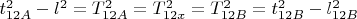 $t_{12A}^{2}-l^{2}=T_{12A}^{2}=T_{12x}^{2}=T_{12B}^{2}=t_{12B}^{2}-l_{12B}^{2}$