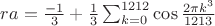 $ra=\frac{-1}{3}+\frac{1}{3}\sum_{k=0}^{1212} \cos{\frac{2\pi k^3}{1213}}$