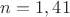 $n=1,41$ $n=1,41$