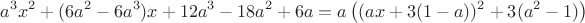 $$a^3x^2 + (6a^2-6a^3)x+12a^3-18a^2+6a = a\left((ax+3(1-a))^2 + 3(a^2-1)\right)$$