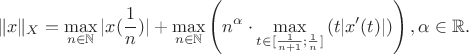 $$\|x\|_{X} = \max\limits_{n \in \mathbb{N}}|x(\frac{1}{n})| + \max\limits_{n \in \mathbb{N}}\left(n^{\alpha} \cdot \max\limits_{t \in [\frac{1}{n+1};\frac{1}{n}]}\left(t|x'(t)|\right)\right), \\ \alpha \in \mathbb{R}.$$