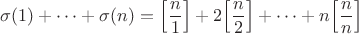 $\sigma(1)+\cdots+\sigma(n)=\Big[\dfrac{n}{1}\Big]+2\Big[\dfrac{n}{2}\Big]+\cdots+n\Big[\dfrac{n}{n}\Big]$