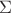 $ \Sigma $