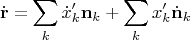 $$\dot{\mathbf{r}} = \sum_k \dot{x}'_k\mathbf{n}_k + \sum_k x'_k \dot{\mathbf{n}}_k $$