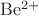 $\rm{Be^{2+}}$
