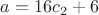 $a=16c_2+6$