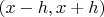 $(x-h, x+h)$