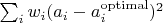 $ \sum_i w_i (a_i - a_i^\mathrm{optimal})^2$
