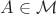 $A\in\mathcal M$