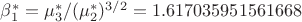 $\beta_1^* = \mu_3^*/(\mu_2^*)^{3/2} =1.617035951561668$