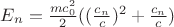 $E_n = \frac{mc_0^2}{2} ((\frac{c_n}{c})^2 +\frac{c_n}{c})$