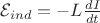 $\[{\mathcal{E}_{ind}} =  - L\frac{{dI}}{{dt}}\]$