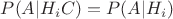 $P(A|H_i C) = P(A | H_i)$