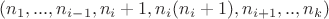 $(n_1,...,n_{i-1},n_i+1,n_i(n_i+1),n_{i+1},..,n_k)$